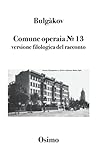 Comune operaia № 13: versione filologica del racconto (Italian Edition) Comune operaia № 13: versione filologica del racconto (Italian Edition)