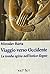 Viaggio verso Occidente. La...
