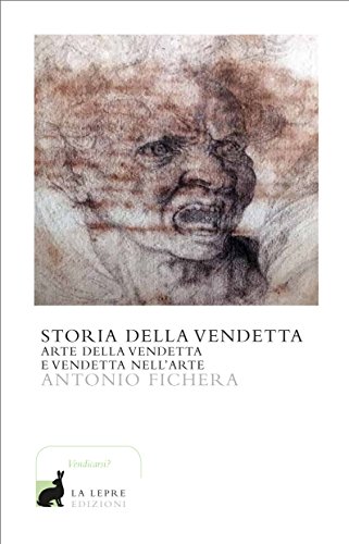 Storia della vendetta. Arte della vendetta e vendetta nell'arte (Paperback)