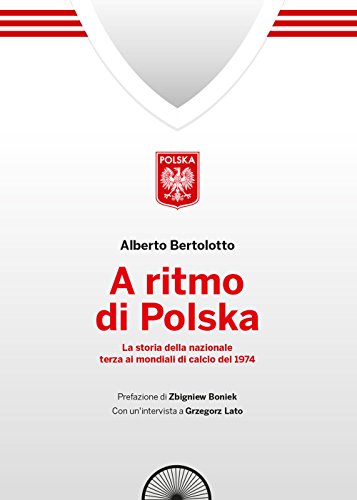 A ritmo di Polska: La storia della nazionale terza ai mondiali di calcio nel 1974 (Paperback)