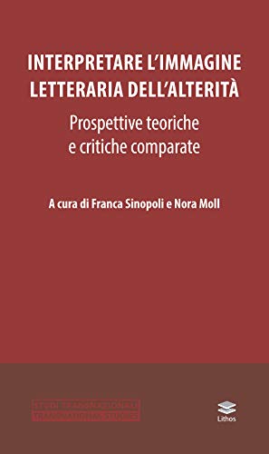Interpretare l'immagine letteraria dell'alterità. Prospettive teoriche e critiche comparate (Paperback)