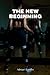 The New Beginning: How to S...