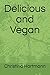 Delicious and Vegan
