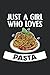 Just A Girl Who Loves Pasta...