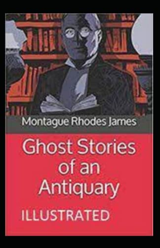 Ghost Stories of an Antiquary Illustrated