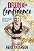 Drunk on Confidence: Unapol...