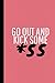 Go Out and Kick Some Ass: A...