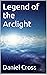 Legend of the Arclight by Daniel Cross