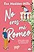 No eres mi Romeo