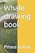 Whale drawing book