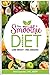The Smoothie Diet: Delicious, Easy-To-Make Smoothies For Rapid Weight Loss, Increased Energy, & Incredible Health!