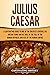Julius Caesar by Captivating History Julius Caesar by Captivating History