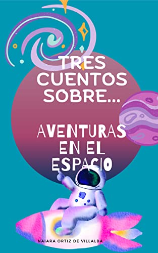 TRES CUENTOS SOBRE... AVENTURAS EN EL ESPACIO