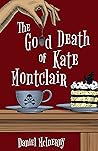 The Good Death of Kate Montclair The Good Death of Kate Montclair