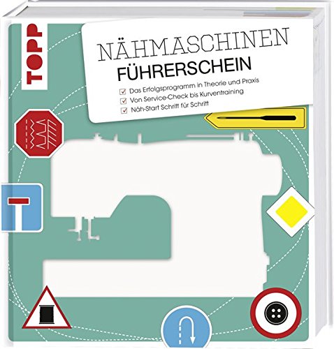 Nähmaschinen-Führerschein: Das Erfolgsprogramm in Theorie und Praxis. Von Servicecheck bis Kurventraining. Näh-Start Schritt für Schritt (Hardcover)