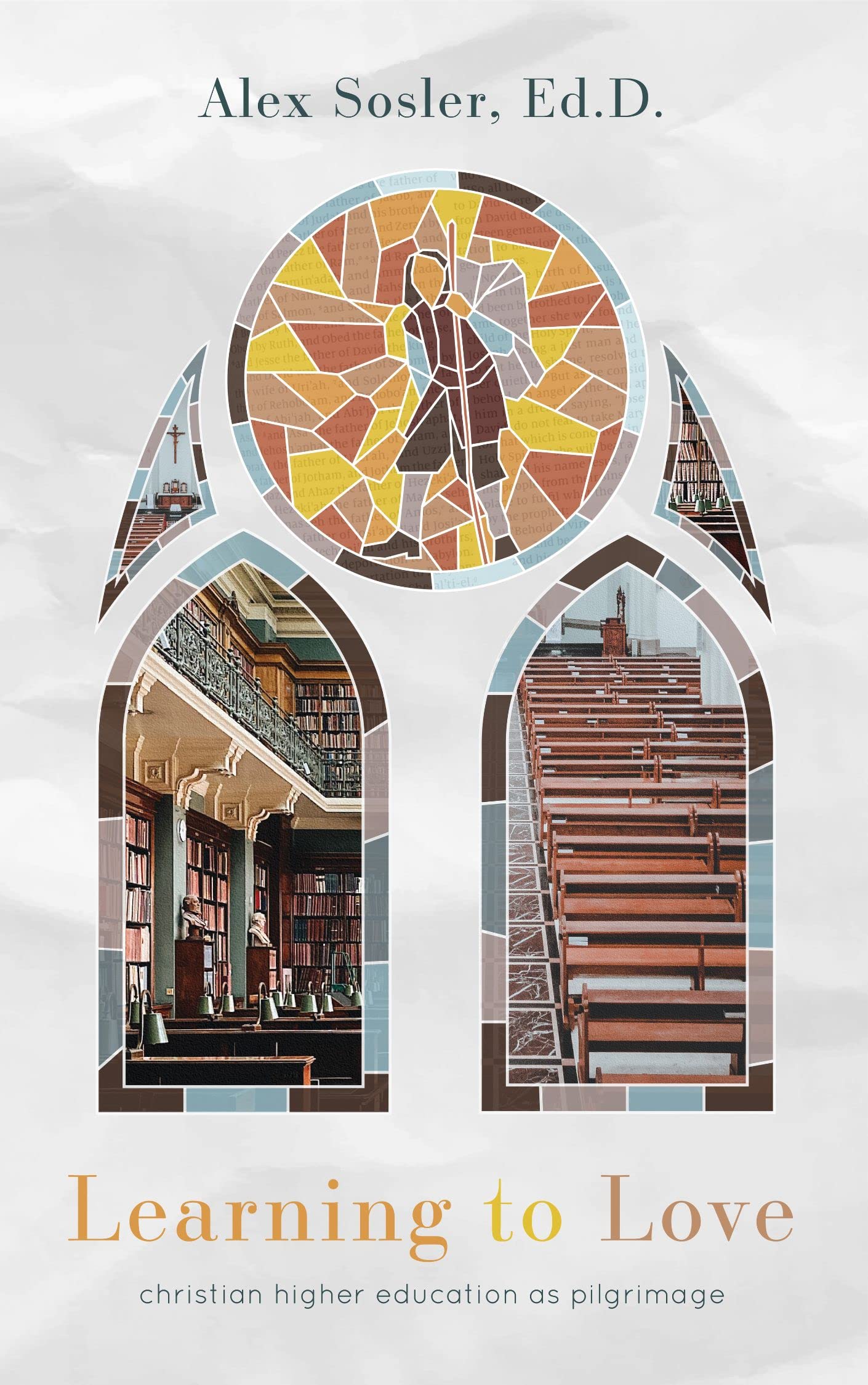 Learning to Love: Christian Higher Education as Pilgrimage (Kindle Edition)