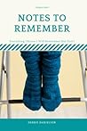 Notes to Remember: Everything I Know I Will Remember But Don't