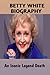 BETTY WHITE BIOGRAPHY: An I...
