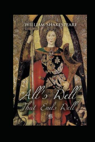 The Complete Works of William Shakespeare All's Well That Ends Well Annotated