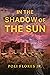 In the Shadows of the Sun by POLI FLORES