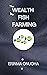 THE WEALTH IN FISH FARMING: My Fish Farming Business