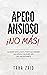 ¡No MÁS Apego Ansioso!: La Guía Exclusiva Para Alcanzar Un Apego Seguro En Las Relaciones (Spanish Edition)