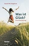 Was ist Glück?: Eine Orientierung (German Edition)