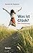 Was ist Glück? by Daniel M. Haybron