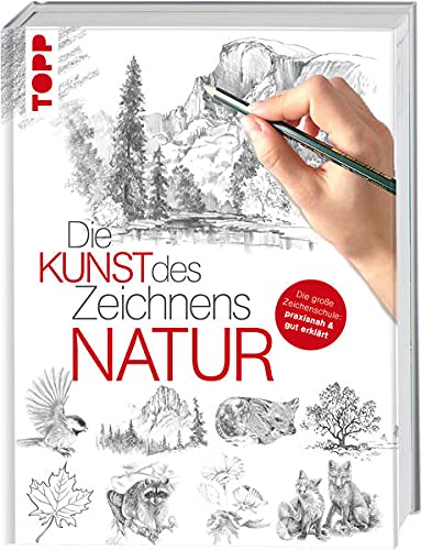 Die Kunst des Zeichnens - Natur: Die große Zeichenschule: praxisnah & gut erklärt (Hardcover)
