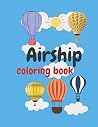 Airship: Airship coloring Book for kids and adult boys and girls 50 pages size 8.5x11