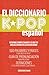 El Diccionario KPOP: 500 Pa...