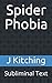 Spider Phobia: Subliminal T...