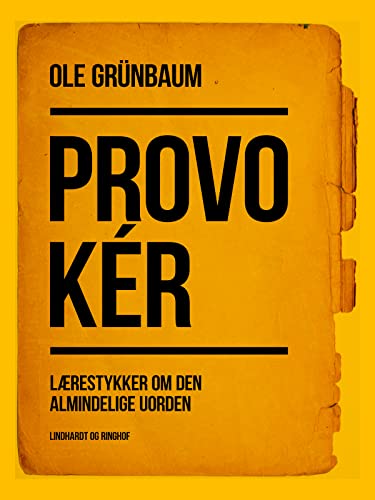 Provokér: Lærestykker om den almindelige uorden (Danish Edition)
