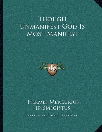 Though Unmanifest God Is Most Manifest (Paperback)