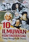10 Ilmuwan Kontroversial yang Mengubah Dunia by Gimmy Satriawan