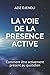 LA VOIE DE LA PRESENCE ACTIVE