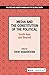 Media and the Constitution of the Political by Ravi Vasudevan