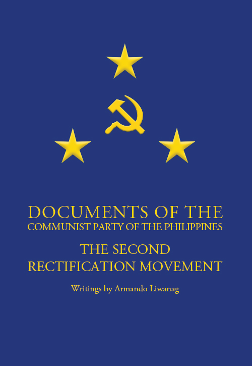 Documents of the Communist Party of the Philippines: The Second Rectification Movement - Writings by Armando Liwanag (Works of Maoism, #15)