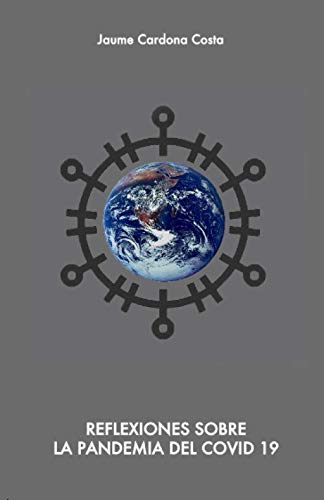 REFLEXIONES SOBRE LA PANDEMIA DEL COVID 19 (Spanish Edition)