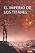 EL IMPERIO DE LOS TITANES