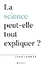 La science peut-elle tout expliquer?