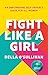 Fight Like a Girl: An empowering self-defence guide for all women