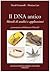 Il DNA antico. Metodi di analisi e applicazioni by David Caramelli