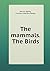 The mammals. The Birds