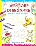 Imparare a disegnare. Corso per bambini