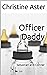 Officer Daddy Sebastian and Conner (Officer Daddies Book 1) by Christine Aster