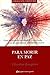 Para Morir En Paz/ To Die In Peace: Guia De Cuidados Psicologicos Y Espirituales Para La Enfermedad, El Duelo Y La Muerte (Spanish Edition)