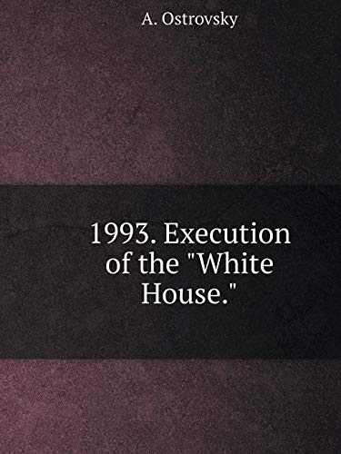 1993. Execution of the "White House." (Russian Edition)