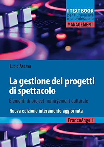 La gestione dei progetti di spettacolo. Elementi di project management culturale. Nuova ediz. (Paperback)