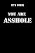 It's Over You Are Asshole: ...